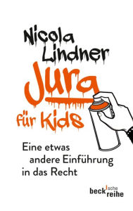 Title: Jura für Kids: Eine etwas andere Einführung in das Recht, Author: Nicola Lindner