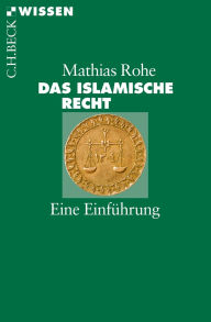 Title: Das islamische Recht: Eine Einführung, Author: Mathias Rohe