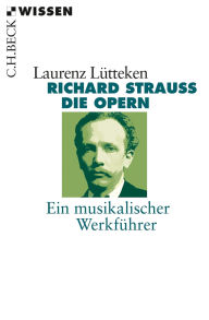 Title: Richard Strauss: Die Opern, Author: Laurenz Lütteken