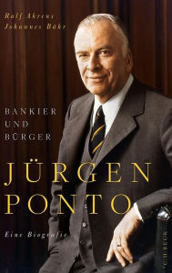 Title: Jürgen Ponto: Bankier und Bürger, Author: Johannes Bähr