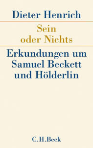 Title: Sein oder Nichts: Erkundungen um Samuel Beckett und Hölderlin, Author: Dieter Henrich