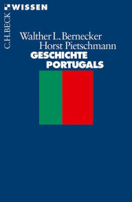 Title: Geschichte Portugals: Vom Spätmittelalter bis zur Gegenwart, Author: Walther L. Bernecker