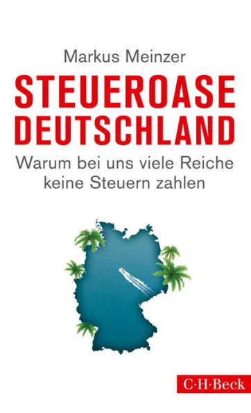 Steueroase Deutschland: Warum bei uns viele Reiche keine Steuern zahlen