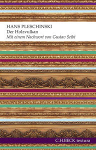 Title: Der Holzvulkan: Ein deutscher Festbrief, Author: Hans Pleschinski