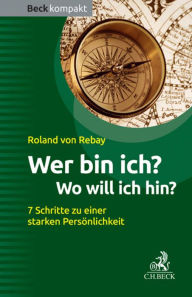 Title: Wer bin ich? Wo will ich hin?: 7 Schritte zu einer starken Persönlichkeit, Author: Marco Cattone