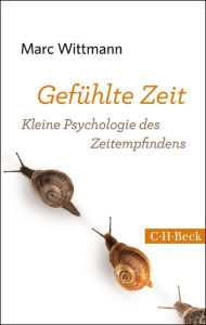 Title: Gefühlte Zeit: Kleine Psychologie des Zeitempfindens, Author: Marc Wittmann