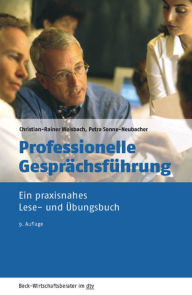 Title: Professionelle Gesprächsführung: Ein praxisnahes Lese- und Übungsbuch, Author: Christian-Rainer Weisbach