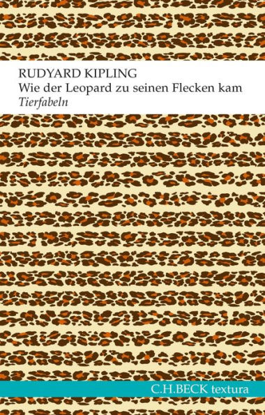 Wie der Leopard zu seinen Flecken kam: Tierfabeln oder Genauso-Geschichten