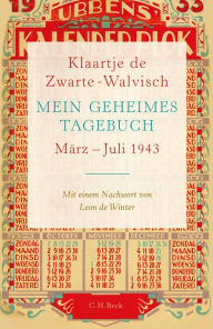 Title: Mein geheimes Tagebuch: März - Juli 1943, Author: Klaartje Zwarte-Walvisch