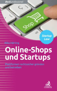 Title: Online-Shops und Startups: Plattformen rechtssicher gründen und betreiben, Author: Niko Härting