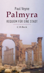 Title: Palmyra: Requiem für eine Stadt, Author: Paul Veyne