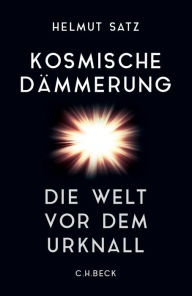 Title: Kosmische Dämmerung: Die Welt vor dem Urknall, Author: Helmut Satz