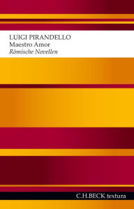 Title: Maestro Amor: Römische Novellen, Author: Luigi Pirandello