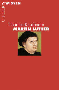 Title: Martin Luther, Author: Thomas Kaufmann