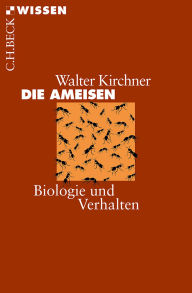 Title: Die Ameisen: Biologie und Verhalten, Author: Walter Kirchner