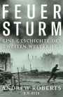 Feuersturm: Eine Geschichte des Zweiten Weltkriegs