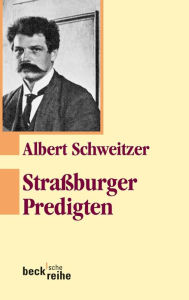 Title: Straßburger Predigten, Author: Albert Schweitzer