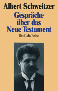 Title: Gespräche über das Neue Testament, Author: Albert Schweitzer