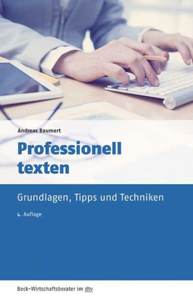 Professionell texten: Grundlagen, Tipps und Techniken