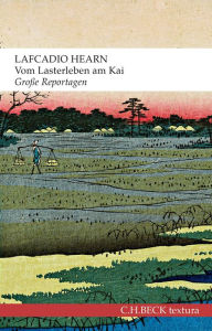 Title: Vom Lasterleben am Kai: Große Reportagen, Author: Lafcadio Hearn