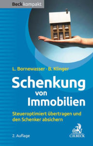 Title: Schenkung von Immobilien: Grundbesitz steueroptimiert übertragen und den Schenker absichern, Author: Ludger Bornewasser