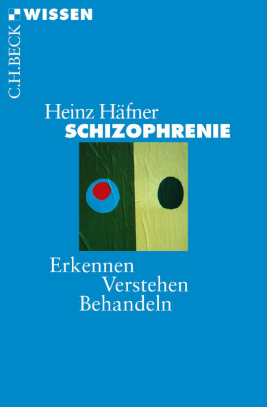 Schizophrenie: Erkennen, Verstehen, Behandeln