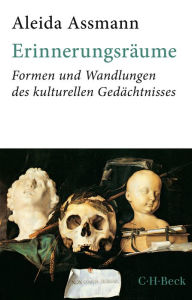 Title: Erinnerungsräume: Formen und Wandlungen des kulturellen Gedächtnisses, Author: Aleida Assmann