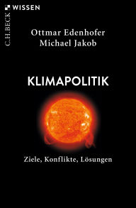 Title: Klimapolitik: Ziele, Konflikte, Lösungen, Author: Ottmar Edenhofer