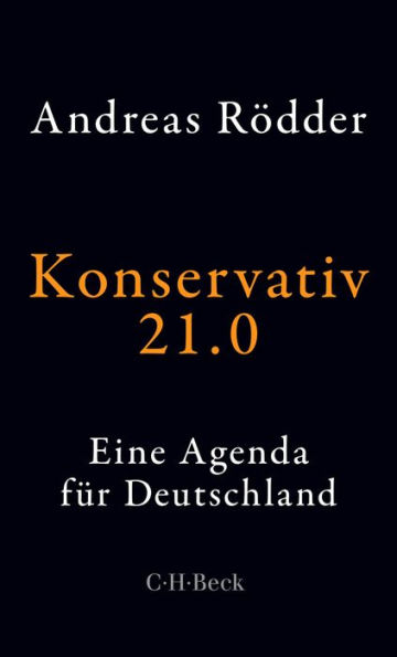 Konservativ 21.0: Eine Agenda für Deutschland