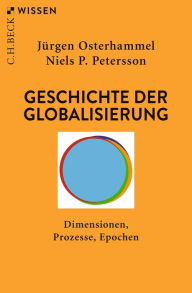 Title: Geschichte der Globalisierung: Dimensionen, Prozesse, Epochen, Author: Jürgen Osterhammel