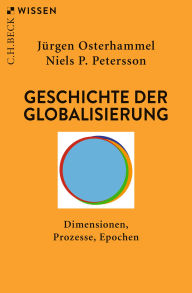 Title: Geschichte der Globalisierung: Dimensionen, Prozesse, Epochen, Author: Jürgen Osterhammel