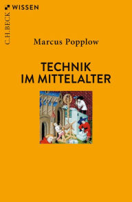 Title: Technik im Mittelalter, Author: Marcus Popplow