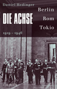 Title: Die Achse: Berlin - Rom - Tokio, Author: Daniel Hedinger