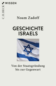 Title: Geschichte Israels: Von der Staatsgründung bis zur Gegenwart, Author: Noam Zadoff