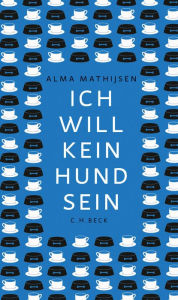 Title: Ich will kein Hund sein: Novelle, Author: Alma Mathijsen