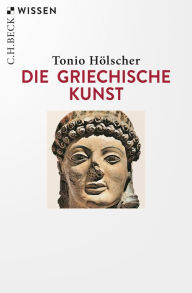 Title: Die griechische Kunst, Author: Tonio Hölscher