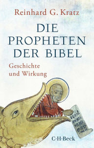 Title: Die Propheten der Bibel: Geschichte und Wirkung, Author: Reinhard G. Kratz