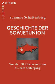 Title: Geschichte der Sowjetunion: Von der Oktoberrevolution bis zum Untergang, Author: Susanne Schattenberg