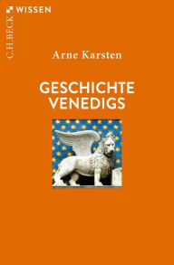 Title: Geschichte Venedigs, Author: Arne Karsten