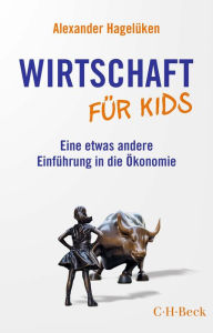 Title: Wirtschaft für Kids: Eine etwas andere Einführung in die Ökonomie, Author: Alexander Hagelüken