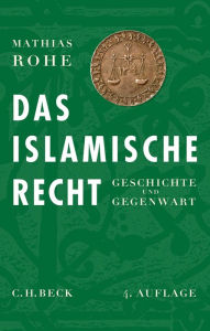 Title: Das islamische Recht: Geschichte und Gegenwart, Author: Mathias Rohe