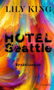 Title: Hotel Seattle: Erzählungen, Author: Lily King