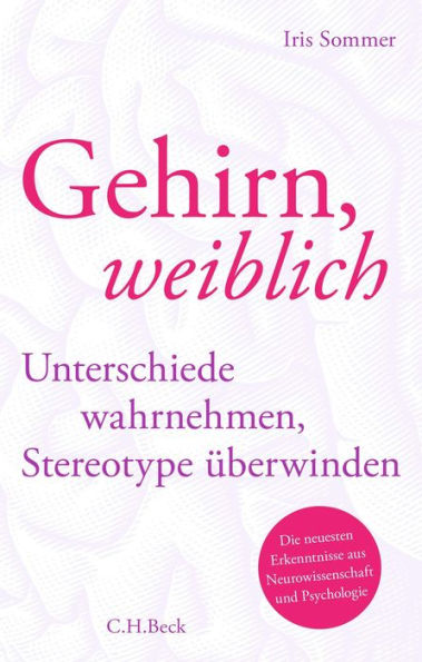 Gehirn, weiblich: Unterschiede wahrnehmen, Stereotype überwinden