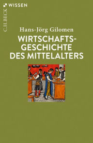 Title: Wirtschaftsgeschichte des Mittelalters, Author: Hans-Jörg Gilomen
