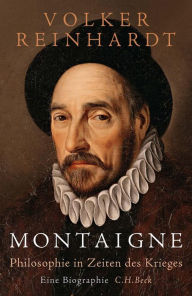 Title: Montaigne: Philosophie in Zeiten des Krieges, Author: Volker Reinhardt