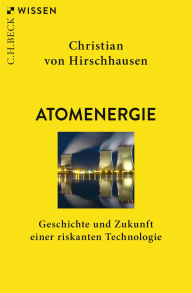 Title: Atomenergie: Geschichte und Zukunft einer riskanten Technologie, Author: Christian Hirschhausen