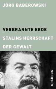 Title: Verbrannte Erde: Stalins Herrschaft der Gewalt, Author: Jörg Baberowski