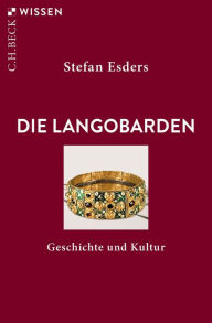 Title: Die Langobarden: Geschichte und Kultur, Author: Stefan Esders