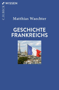 Title: Geschichte Frankreichs, Author: Matthias Waechter