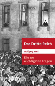 Title: Die 101 wichtigsten Fragen: Das Dritte Reich, Author: Wolfgang Benz